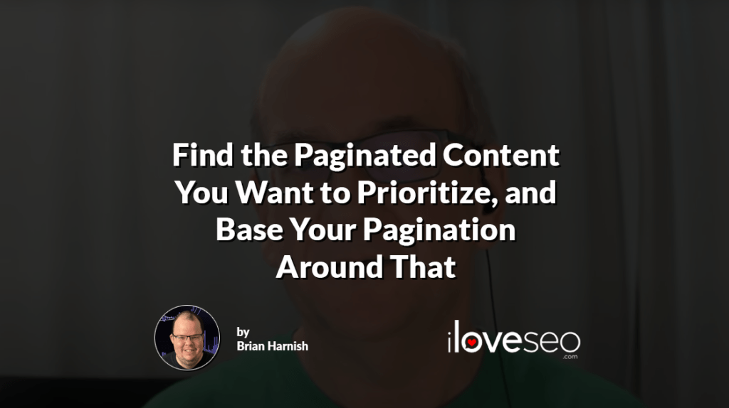 Find the Paginated Content You Want to Prioritize, and Base Your Pagination Around That