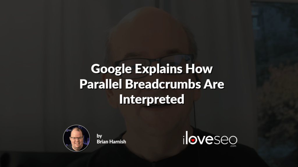 Google Explains How Parallel Breadcrumbs Are Interpreted