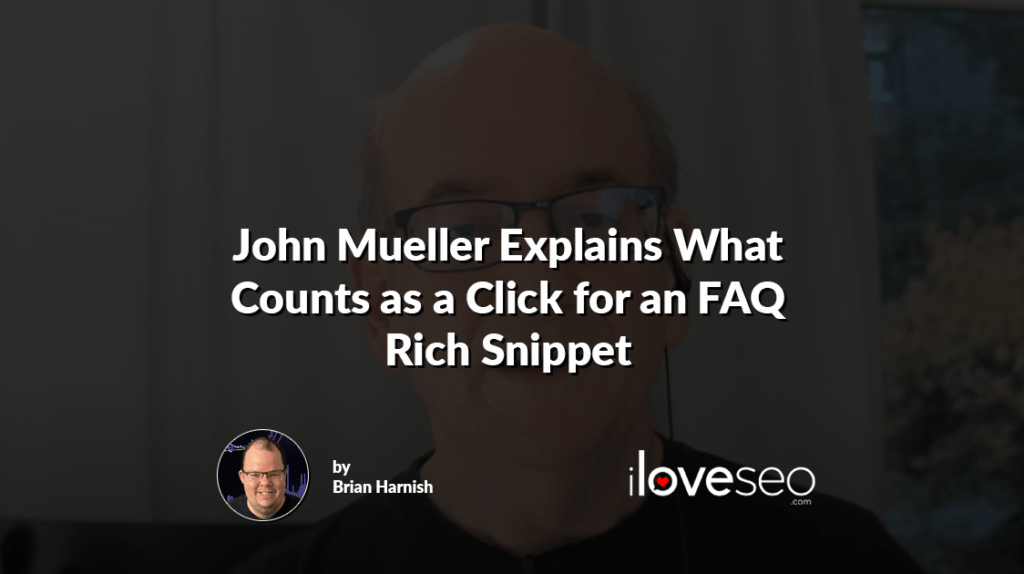 John Mueller Explains What Counts as a Click for an FAQ Rich Snippet
