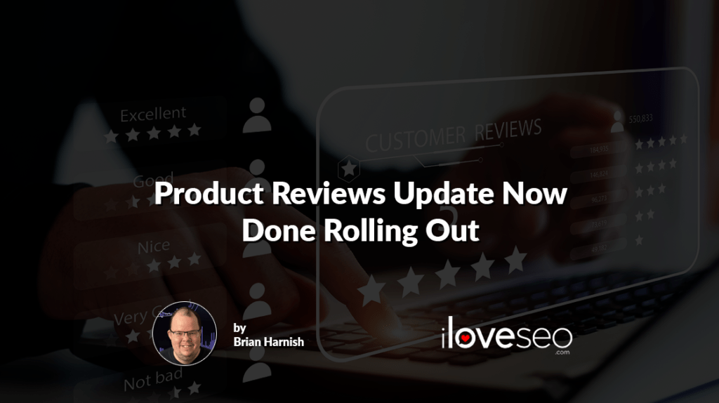 Product Reviews Update Now Done Rolling Out