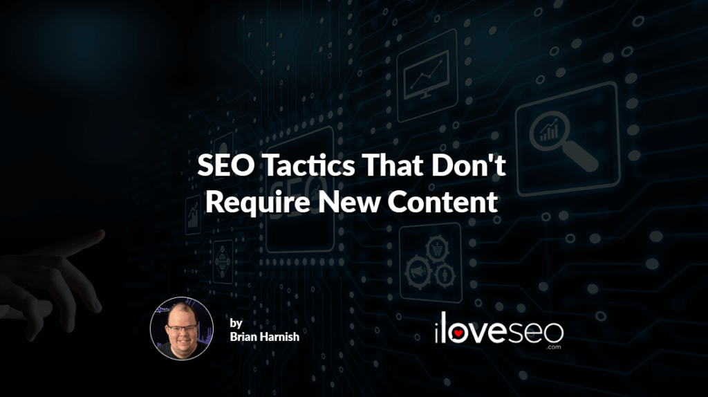 SEO Tactics That Don't Require New Content
